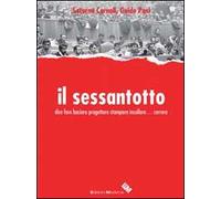 Il Sessantotto. Dire fare baciare progettare stampare incollare... correre