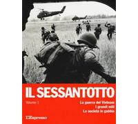 Il sessantotto. Vol. 1: La guerra del Vietnam. I grandi miti. La società in gabbia
