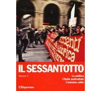 Il sessantotto. Vol. 2: La politica. L'Italia maltrattata. L'autunno caldo