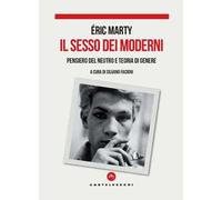 Il sesso dei moderni. Pensiero del Neutro e teoria di genere
