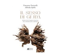 Il sesso di Giuda. Quando i torti e le ragioni si rincorrono sino a confondersi,