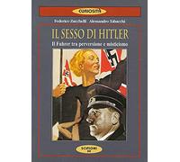 Il sesso di Hitler. Il führer tra perversione e misticismo