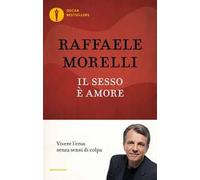 Il sesso è amore. Vivere l'eros senza sensi di colpa