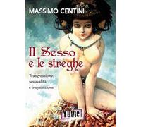 Il sesso e le streghe. Trasgressione, sessualità e inquisizione