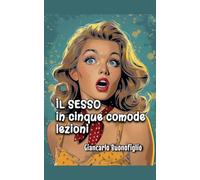 IL SESSO in cinque comode lezioni