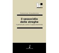 Il sessocidio delle streghe. Il patriarcato contro il sapere femminile