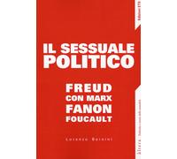 Il sessuale politico. Freud con Marx, Fanon, Foucault - [Edizioni ETS]