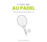 Il s'est mis au padel: Manuel de survie pour celle qui partage sa vie