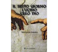 Il sesto giorno l'uomo creò Dio