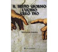 Il sesto giorno l'uomo creò Dio