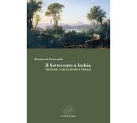 Libri De Laurentiis Rosario - Il Settecento A Ischia. Vicende, Viaggiatori E Str