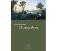 Libri De Laurentiis Rosario - Il Settecento A Ischia. Vicende, Viaggiatori E Str