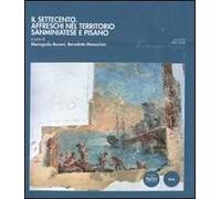 Il Settecento. Affreschi nel territorio sanminiatese e pisano. Ediz. illustrata