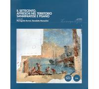 Il Settecento. Affreschi nel territorio Sanminiatese e Pisano - [Pacini Editore]