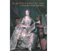 Il Settecento e le Arti. A Orietta Rossi Pinelli dagli Allievi