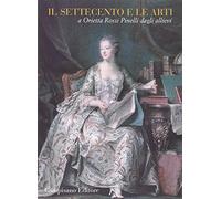 Il Settecento e le arti. A Orietta Rossi Pinelli dagli allievi