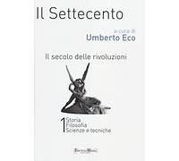 Il settecento. Il secolo delle rivoluzioni vol 1-2: Storia. Filosofia. Scienze e tecniche-Letteratura e teatro. Arti visive. Musica