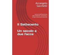 Il Settecento. Un secolo a due facce: I percorsi dell’illuminismo nella modernità. I movimenti e le figure devozionali della fede