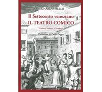 Il Settecento Veneziano. Il Teatro Comico. Autori, Attori e Contesti