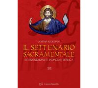Il settenario sacramentale. Vol. 11: Introduzione e indagine biblica.