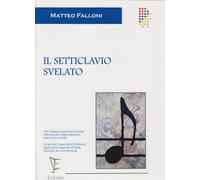 IL SETTICLAVIO SVELATO. 100 solfeggi progressivi di media difficoltà per l'apprendimento delle chiavi antiche. EUFONIA EDITORE
