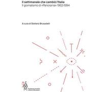 Il settimanale che cambiò l'Italia. Il giornalismo di «Panorama» 1962-1994