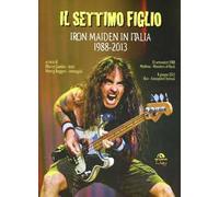 Henry Ruggeri – Il settimo figlio. Iron Maiden in Italia 1988-2013 – Arcana Edizioni