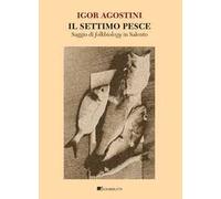 Il settimo pesce. Saggio di folkbiology in Salento