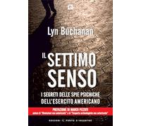 Il settimo senso. I segreti della visione telepatica rivelati da una «spia psichica» dell'esercito statunitense
