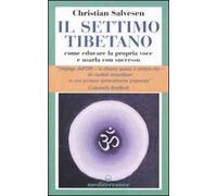 Il settimo tibetano. Come educare la propria voce e usarla con successo