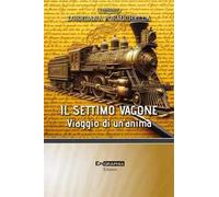 Il settimo vagone. Viaggio di un'anima