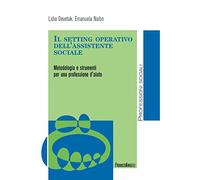 Il setting operativo dell'assistente sociale. Metodologia e strumenti per una professione d'aiuto