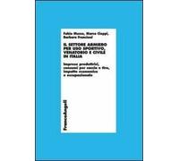 Il settore armiero per uso sportivo, venatorio e civile in Italia. Imprese produttrici, consumi per caccia e tiro, impatto economico e occupazionale