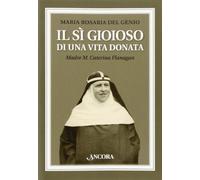 Il sì gioioso di una vita donata. Madre M. Caterina Flanagan