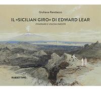 Il «Sicilian giro» di Edward Lear Itinerari e visioni inedite
