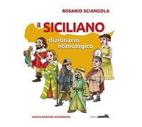 Il siciliano. Dizionario etimologico. Nuova ediz.