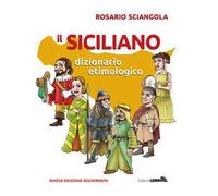 Il siciliano. Dizionario etimologico. Nuova ediz.
