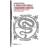 Il sigillo dei sigilli. I diagrammi ermetici. Giordano Bruno filosofo e pittore