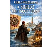 IL SIGILLO DELL’INQUIETUDINE: Venezia XII secolo
