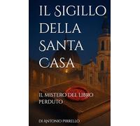Il Sigillo della Santa Casa: Il mistero del libro perduto