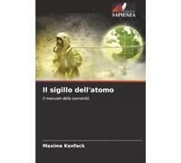 Il sigillo dell'atomo: Il manuale della sovranità