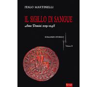 Il sigillo di sangue a.d. 1129-1148 - Martinelli Italo