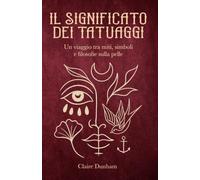 Il significato dei tatuaggi: Un viaggio tra simboli, miti e filosofie sulla pelle