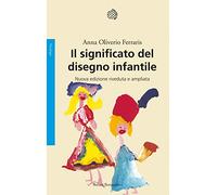 Libri Oliverio Ferraris Anna - Il Significato Del Disegno Infantile. Nuova Ediz.