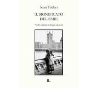 Il significato del fare. Perché sentiamo il bisogno di creare