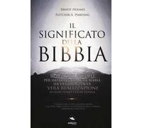 Il significato della Bibbia. 10 lezioni inedite per imparare come la Bibbia sia la guida per la vera realizzazione di ogni uomo e donna. Con Contenuto digitale per download e accesso online
