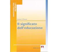 Il significato dell'educazione - Bruner Jerome S.