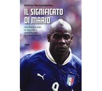 Il significato di Mario. Fenomenologia di Balotelli, centravanti di cambiamento