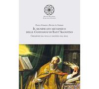 Il significato metafisico delle Confessioni di Sant'Agostino. Creazione dal nulla e salvezza dal male