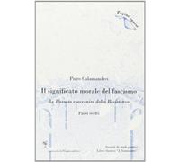 Il significato morale del fascismo. Da «passato e avvenire della Resistenza» (passi scelti). Per le Scuole superiori